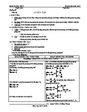 Giáo án Đại số Lớp 9 - Tiết 38 Luyện tập - Năm học 2017-2018 - Phạm Quang Huy